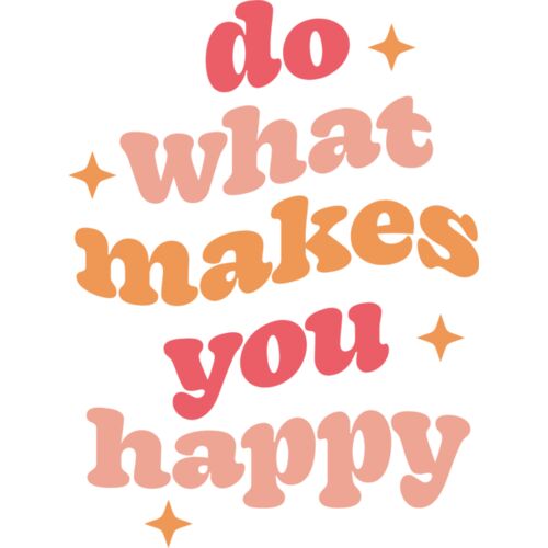 DO WHAT MAKES YOU HAPPY2 Thumbnail