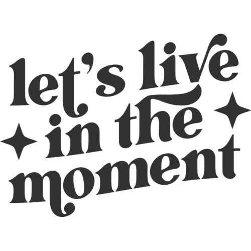 LETS LIVE IN THE MOMENT Thumbnail